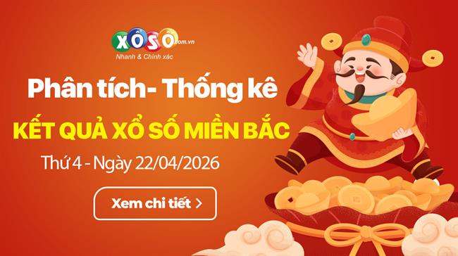 Thống Kê XSMB 22/4/2026 - Phân tích Xổ Số Miền Bắc Thứ Tư 22/04
